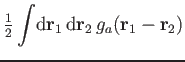 $\displaystyle {\textstyle{\frac{1}{2}}}\int\!\mathrm d\mathbf r_1\,\mathrm d\mathbf r_2\, g_a(\mathbf r_1-\mathbf r_2)$