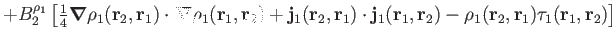$\displaystyle +
B_2^{\rho_1}
\left[{\textstyle{\frac{1}{4}}}
\boldsymbol\nabla ...
...bf r_2)
-\rho_1(\mathbf r_2,\mathbf r_1)\tau_1(\mathbf r_1,\mathbf r_2)
\right]$