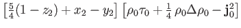 $\textstyle \left[{\textstyle{\frac{5}{4}}}(1-z_2)+x_2-y_2\right]
\left[ \rho_0\tau_0+{\textstyle{\frac{1}{4}}}\,\rho_0\Delta\rho_0-\mathbf j_0^2 \right]$