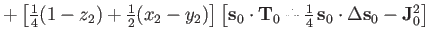 $\textstyle +
\left[{\textstyle{\frac{1}{4}}}(1-z_2)+{\textstyle{\frac{1}{2}}}(x...
...extstyle{\frac{1}{4}}}\,\mathbf s_0\cdot\Delta\mathbf s_0-\mathbf J_0^2 \right]$