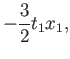 $\displaystyle -\frac{3}{2} t_1x_1 ,$