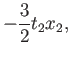 $\displaystyle -\frac{3}{2} t_2x_2 ,$