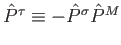 $\hat{P}^{\tau}\equiv-\hat{P}^{\sigma}\hat{P}^{M}$