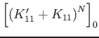 $\left[\left(K'_{11} + K_{11} \right)^N \right]_0$