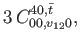 $\displaystyle 3 \, C_{00,v_{12}0}^{40,\bar{t}},$