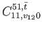 $\displaystyle C_{11,v_{12}0}^{51,\bar{t}}$