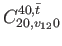 $\displaystyle C_{20,v_{12}0}^{40,\bar{t}}$