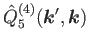 $\displaystyle \hat{Q}^{(4)}_5 (\bm{k}',\bm{k})$