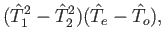 $\displaystyle (\hat{T}_1^2- \hat{T}_2^2) (\hat{T}_e - \hat{T}_o) ,$