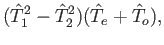 $\displaystyle (\hat{T}_1^2- \hat{T}_2^2) (\hat{T}_e + \hat{T}_o) ,$