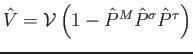 $\hat{V}=\mathcal{V}
\left(1-\hat{P}^{M}\hat{P}^{\sigma}\hat{P}^{\tau}\right)$