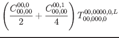$\displaystyle \left(\frac{C_{00,00}^{00,0}}{2}+\frac{C_{00,00}^{00,1}}{4} \right) T^{00,0000, 0,L}_{00,000,0}$