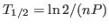 $T_{1/2}=\ln2/(nP)$