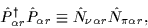 \begin{displaymath}
\hat{P}^\dagger_{\alpha{r}}\hat{P}_{\alpha{r}} \equiv
\hat{N}_{\nu\alpha{r}}\hat{N}_{\pi\alpha{r}} ,
\end{displaymath}