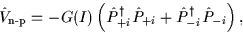 \begin{displaymath}
\hat{V}_{\mbox{\rm\scriptsize {n-p}}}=-G(I)\left(\hat{P}^\dagger_{+i}\hat{P}_{+i}
+\hat{P}^\dagger_{-i}\hat{P}_{-i}\right),
\end{displaymath}