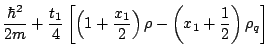$\displaystyle \displaystyle \frac{\hbar^2}{2m}+\frac{t_1}{4}
\left[\left(1+\frac{x_1}{2}\right)\rho
-\left(x_1+\frac{1}{2}\right)\rho_q\right]\hfill$