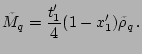 $\displaystyle \tilde M_q=\frac{t_1'}{4}(1-x_1')\tilde\rho_q\,.$