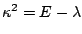 $ \kappa^2=E-\lambda$