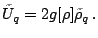 $\displaystyle \tilde U_q=2 g[\rho]\tilde\rho_q\,.$
