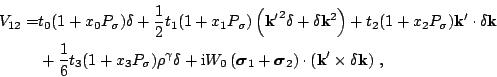\begin{displaymath}\begin{split}V_{12}=&t_0(1+x_0P_\sigma)\delta +\frac{1}{2}t_1...
...ft( \mathbf k'\times\delta\mathbf k\right)\,,\hfill \end{split}\end{displaymath}