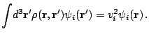 $\displaystyle \int\!d^3\mathbf r'\rho({\mathbf r},{\mathbf r}')\psi_i({\mathbf r}')=v_i^2\psi_i({\mathbf r})\,.$