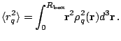 $\displaystyle \langle r_q^2\rangle=\int_0^{R_{\mathrm{box}}}\!\! \mathbf r^2\rho_q^2(\mathbf r)d^3\mathbf r\,.$