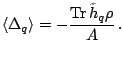 $\displaystyle \langle\Delta_q\rangle=-\frac{\mathrm{Tr}\,{\tilde h}_q\rho}{A}\,.$