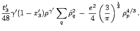 $\displaystyle \displaystyle
\frac{t_3'}{48}\gamma'(1-x_3')\rho^{\gamma'}\sum_q
...
...ho_q^2\,-\,\frac{e^2}{4}\left(\frac{3}{\pi}\right)^{\frac{1}{3}}\rho_p^{4/3}\,.$