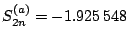 $ S_{2n}^{(a)}=-1.925\,548$