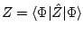 $ Z=\langle\Phi\vert\hat{Z}\vert\Phi\rangle$