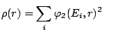 $\displaystyle \rho(r) = \sum_{i} \varphi_2(E_i,r)^2 \hskip 5mm$