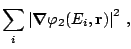 $\displaystyle \displaystyle
\sum_{i} \left\vert\boldsymbol\nabla\varphi_2(E_i,{\mathbf r})\right\vert^2\,, \hfill$