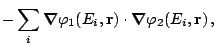 $\displaystyle \displaystyle
-\sum_{i} \boldsymbol\nabla\varphi_1(E_i,{\mathbf r})\cdot
\boldsymbol\nabla\varphi_2(E_i,{\mathbf r})\,,$