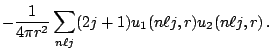 $\displaystyle \displaystyle
-\frac{1}{4\pi r^2}\sum_{n\ell j}(2j+1)u_1(n\ell j,r)
u_2(n\ell j,r)\,.\hfill$