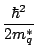 $\displaystyle \displaystyle \frac{\hbar^2}{2m^*_q}\hfill$