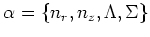 $\alpha=\{n_r,n_z,\Lambda,\Sigma\}$