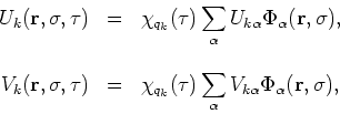 \begin{displaymath}
\begin{array}{rcl}
U_k({\bf r},\sigma,\tau)&=&\displaystyle\...
...m_\alpha V_{k\alpha}\Phi_\alpha({\bf r},\sigma),\\
\end{array}\end{displaymath}