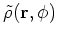 $\tilde{\rho}({\bf
r},\phi )$