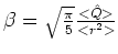 ${\textstyle{\beta=\sqrt{\frac{\pi}{5}}\frac{<\hat{Q}>}{<r^2>}}}$