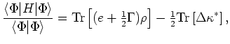 $\displaystyle \frac{\langle \Phi \vert H\vert\Phi \rangle }{\langle
\Phi \vert\...
...right] -{\textstyle{\frac{1}{2}}}{\rm Tr} \left[ \Delta \kappa^{\ast }\right] ,$