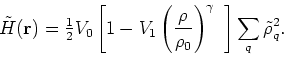 \begin{displaymath}
\displaystyle \tilde{H}({\bf r}) = {\textstyle{\frac{1}{2}}}...
...}\right)^\gamma~
\right]\sum\limits_{q}\tilde{\rho}_{q}^{2} .
\end{displaymath}