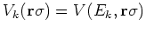 $V_k({\bf r}\sigma)=V(E_k,{\bf r}\sigma)$