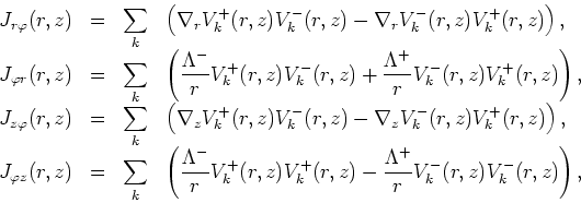 \begin{displaymath}
\begin{array}{rcll}
J_{r \varphi} (r,z) & = & \displaystyle\...
...da^{+}}{r} V_{k}^{-}(r,z)V_{k}^{-}(r,z) \right),\\
\end{array}\end{displaymath}