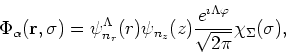 \begin{displaymath}
\Phi_\alpha({\bf r},\sigma)=\psi^\Lambda_{n_r}(r) \psi_{n_z}...
...rac{e^{\imath\Lambda\varphi}}{\sqrt{2\pi}}\chi_\Sigma(\sigma),
\end{displaymath}