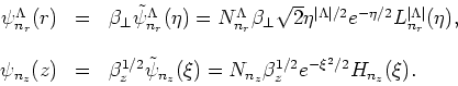 \begin{displaymath}
\begin{array}{rcl}
\psi^\Lambda_{n_r}(r) &=&\beta_\bot \tild...
...i) = N_{n_z}\beta_z^{1/2}e^{-\xi^2/2}
H_{n_z}(\xi).
\end{array}\end{displaymath}