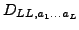 $ {D}_{LL,a_1\ldots{}a_L}$