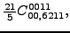 $\displaystyle \tfrac{21 }{5}{}{C_{00,6211}^{0011}} ,$