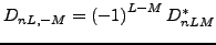 $ D_{nL,-M}=\left(-1\right)^{L-M} D^*_{nLM}$