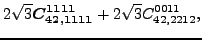 $\displaystyle 2 \sqrt{3} \bm{C_{42,1111}^{1111}}+2 \sqrt{3} {}{C_{42,2212}^{0011}} ,$