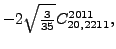 $\displaystyle -2 \sqrt{\tfrac{3}{35}} {}{C_{20,2211}^{2011}} ,$